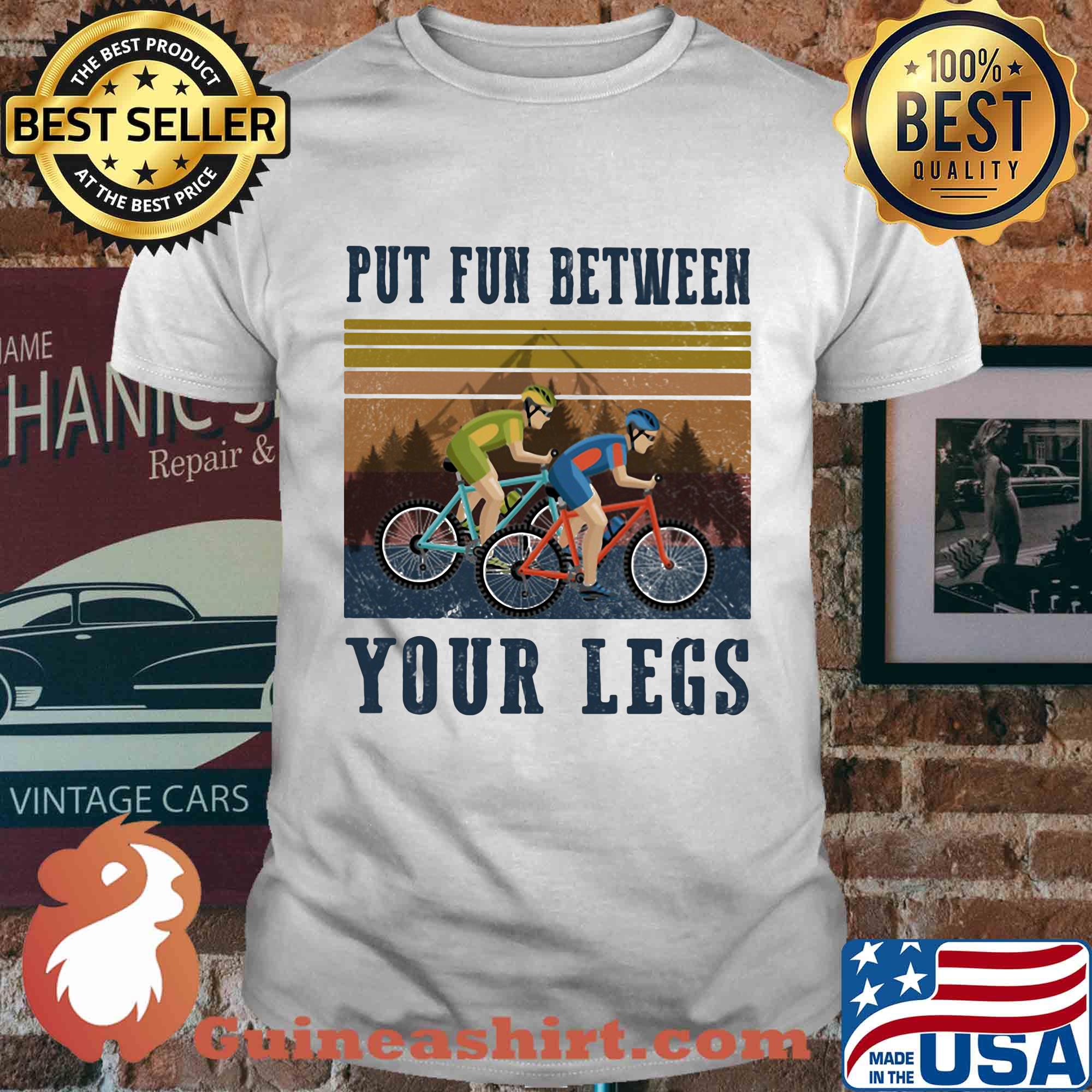 Cycling Put fun between your legs vintage shirt