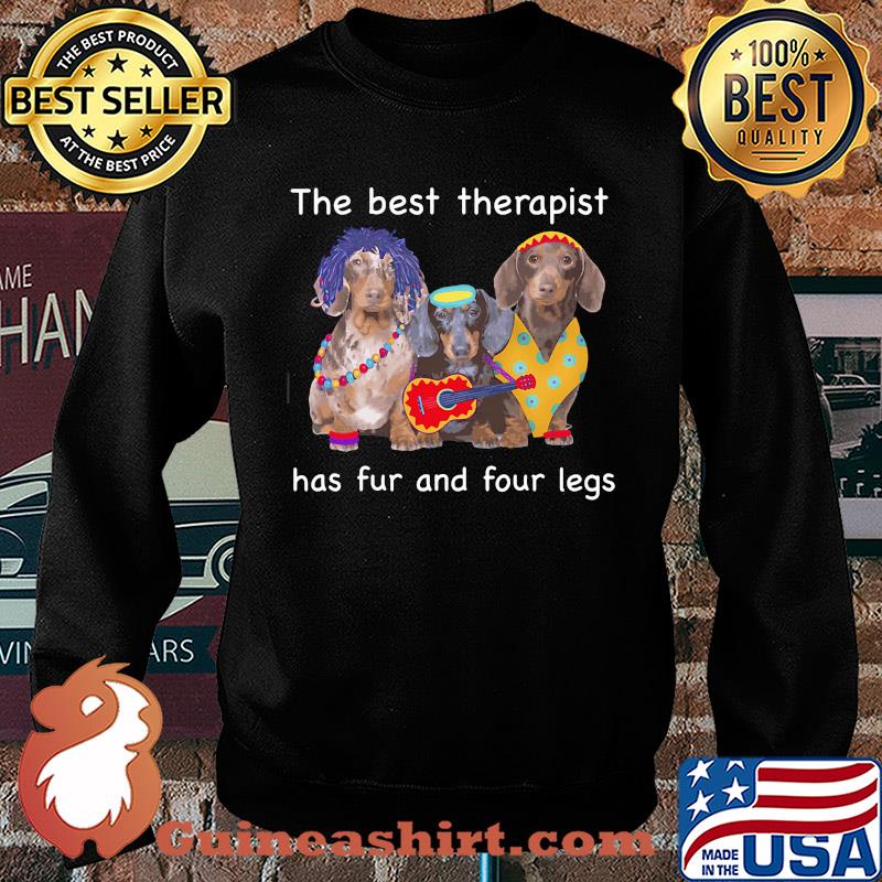 Dachshund band the best therapist has fur and four legs s Sweater