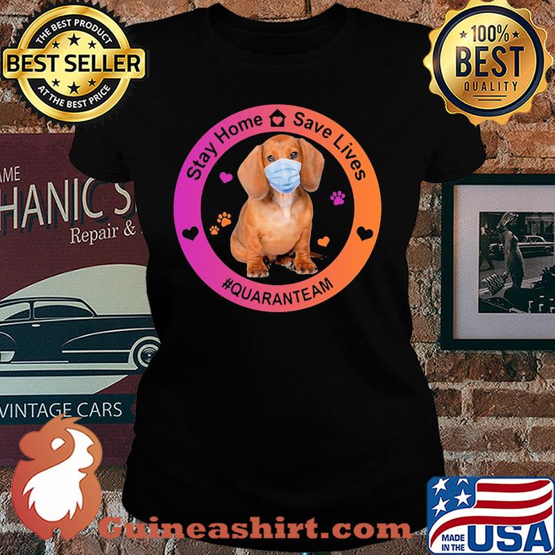 Dachshund stay home save lives quaranteam covid-19 s Ladies tee
