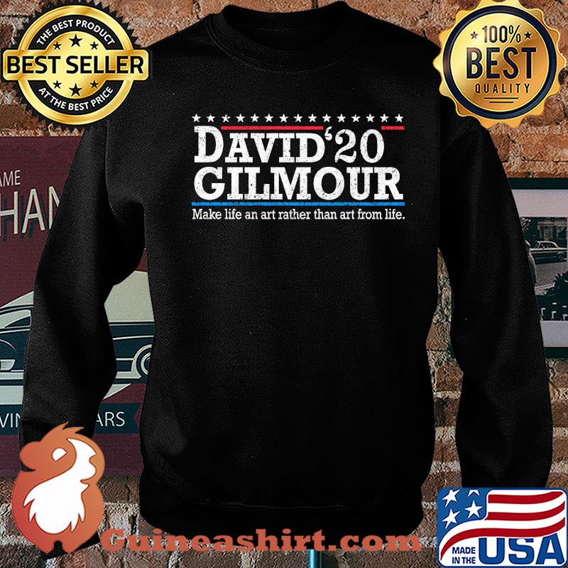 David 2020 gilmour make life an art rather than art from life s Sweater
