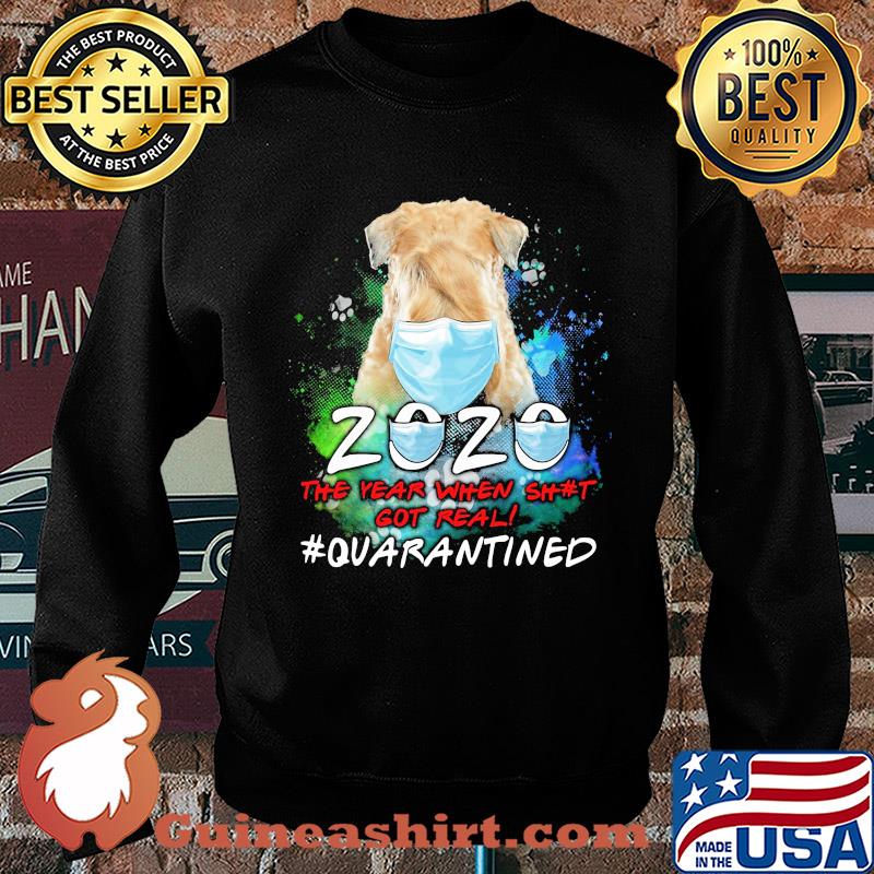 Dog 2020 the year when shit got real #quarantined mask s Sweater