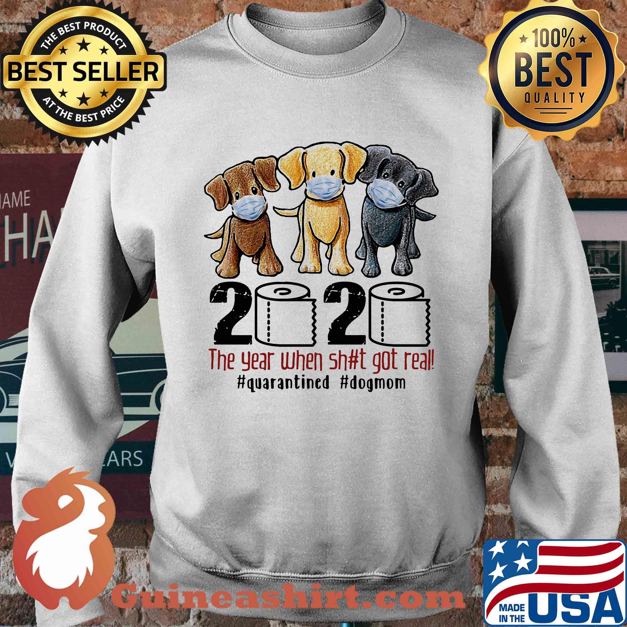 Dog 2020 the year when shit got real #quarantined s Sweater