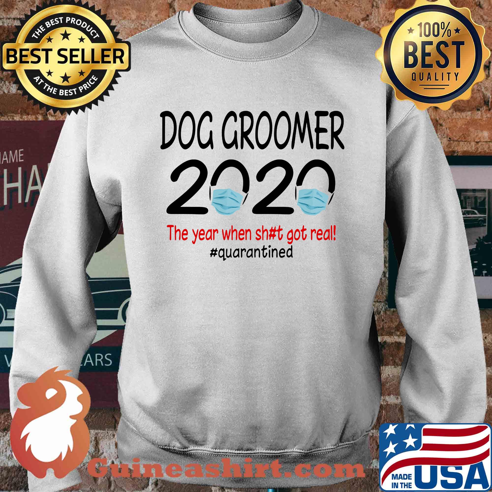 Dog groomer 2020 the year when shit got real quarantined covid-19 s Sweater