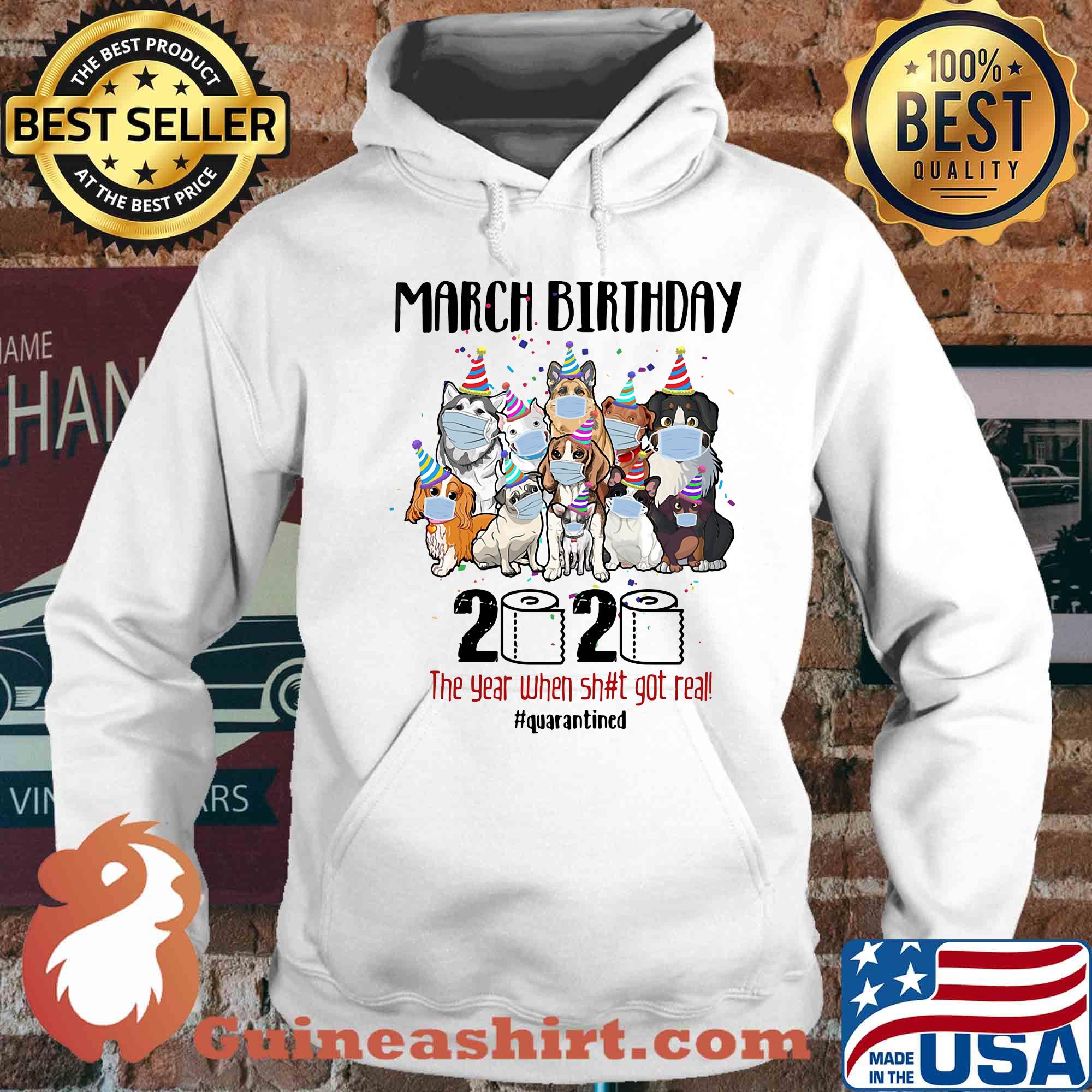 Dogs march birthday 2020 the year when shit got real quarantined toilet paper covid-19 s Hoodie