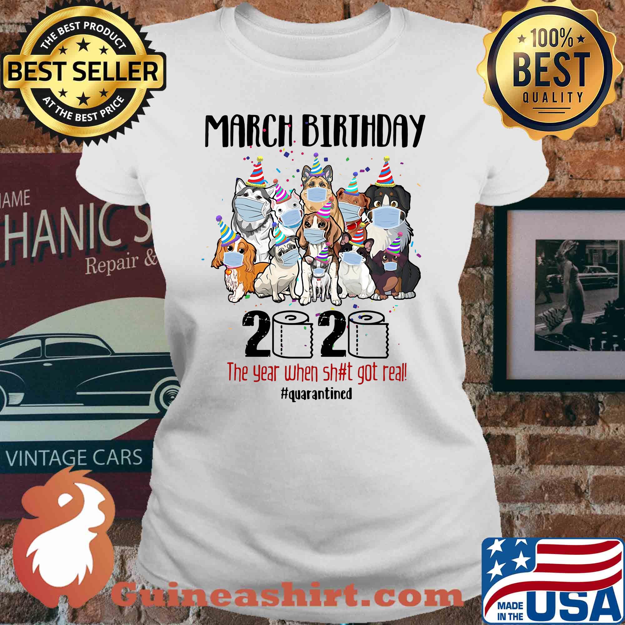 Dogs march birthday 2020 the year when shit got real quarantined toilet paper covid-19 s V-neck