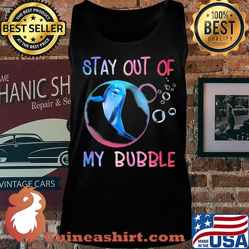 Dolphin stay out of my bubble s Tank top