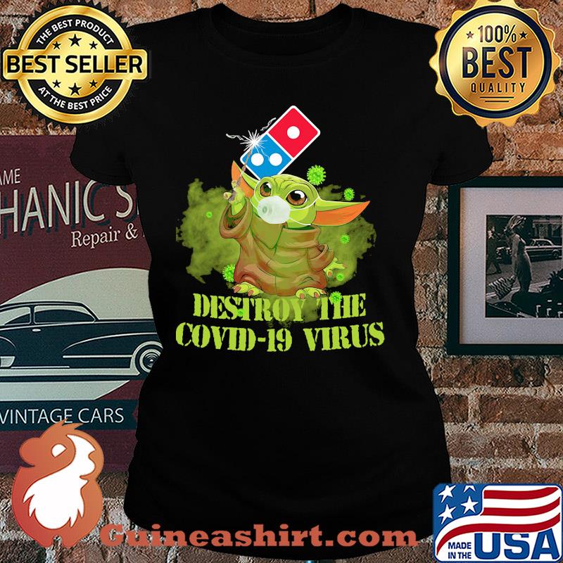 Domino’s pizza baby yoda destroy the covid-19 virus s Ladies tee