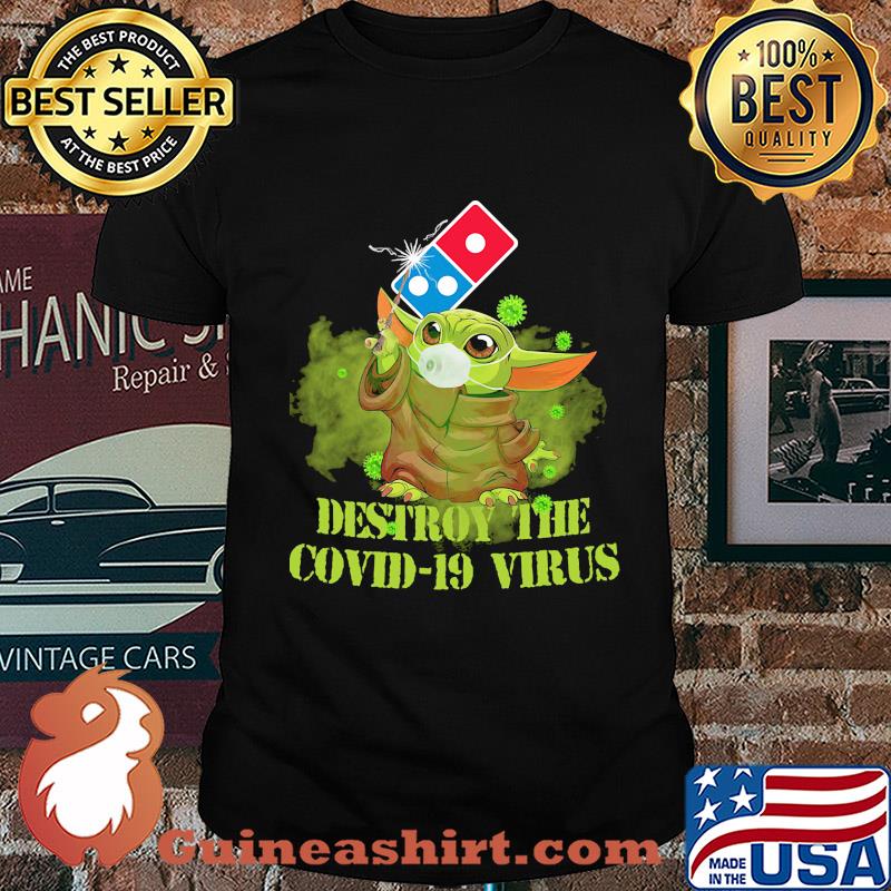 Domino’s pizza baby yoda destroy the covid-19 virus shirt