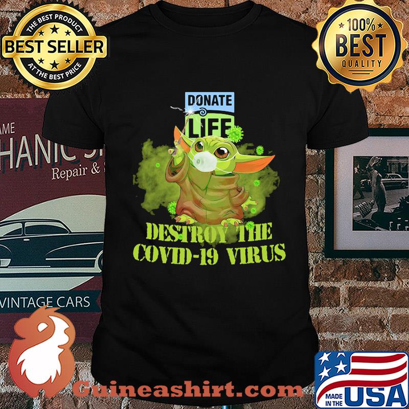 Donate life baby yoda destroy the covid-19 virus shirt