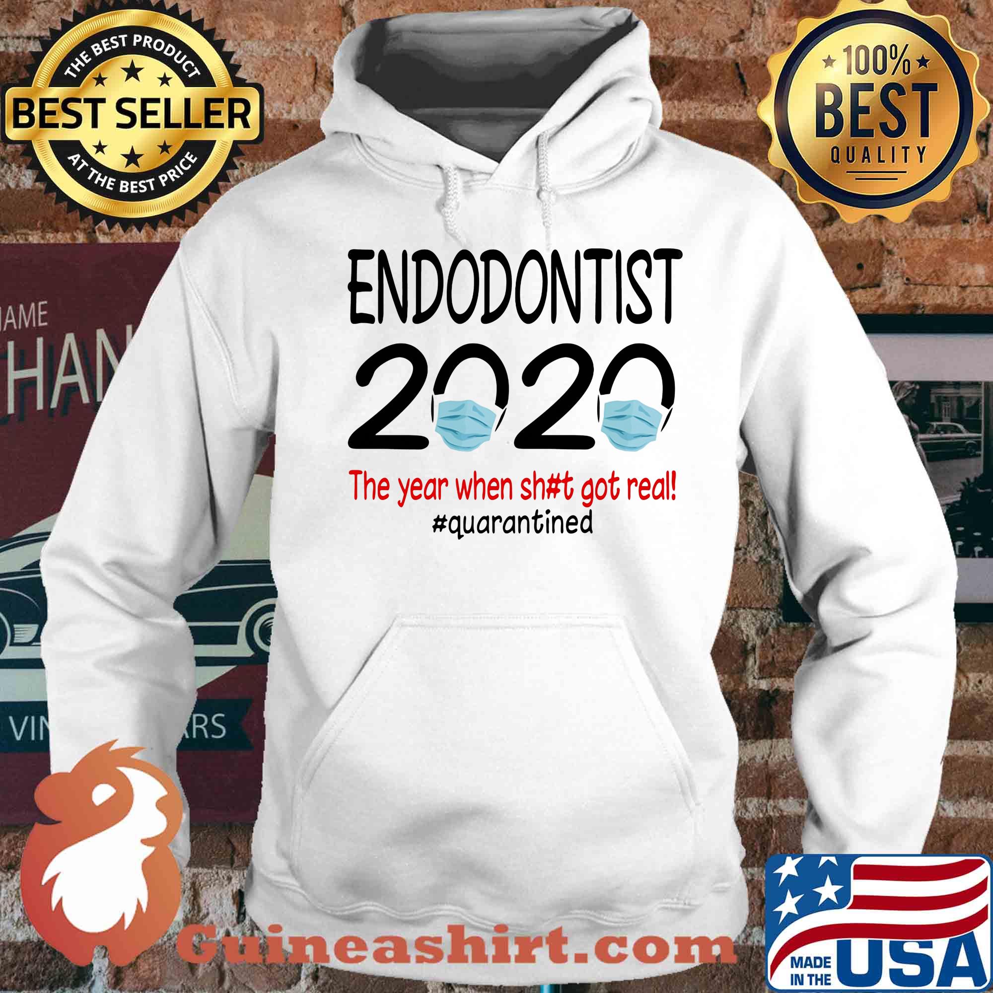 Endodontist 2020 the year when shit got real quarantined covid-19 s Hoodie