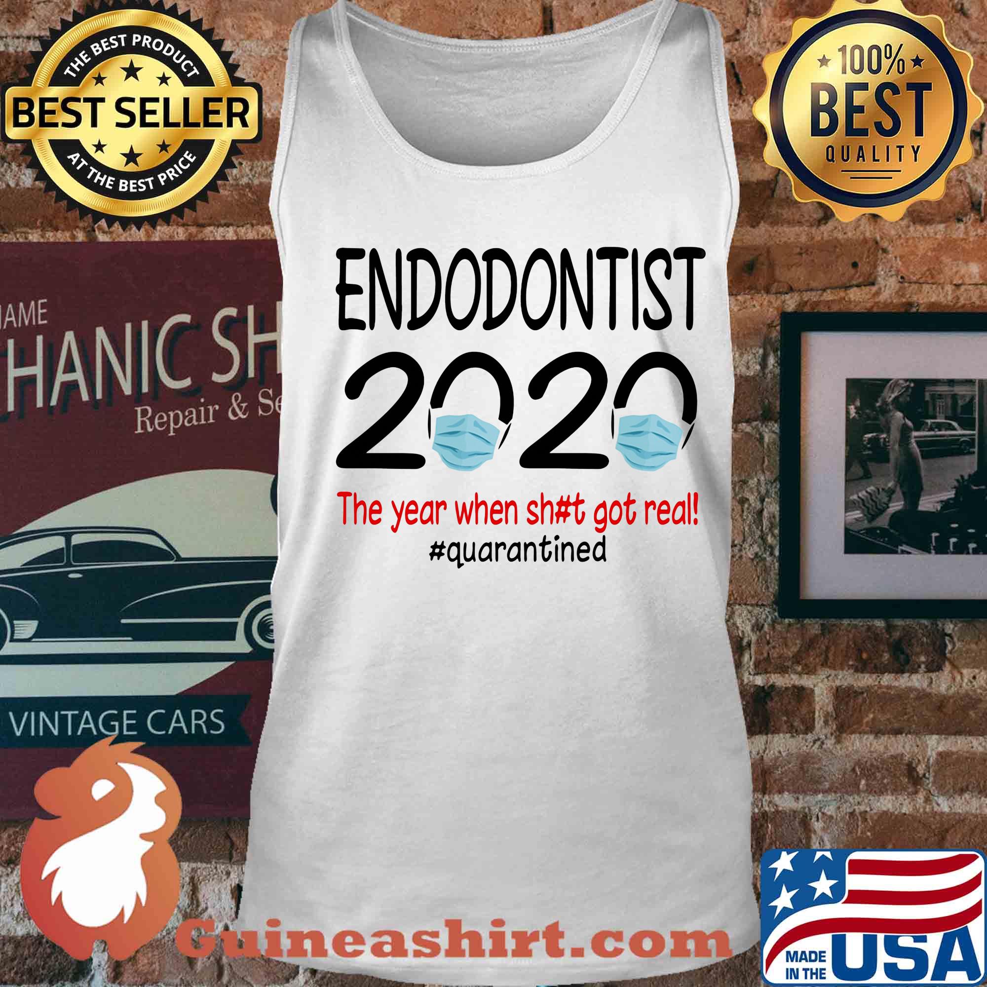Endodontist 2020 the year when shit got real quarantined covid-19 s Tank top
