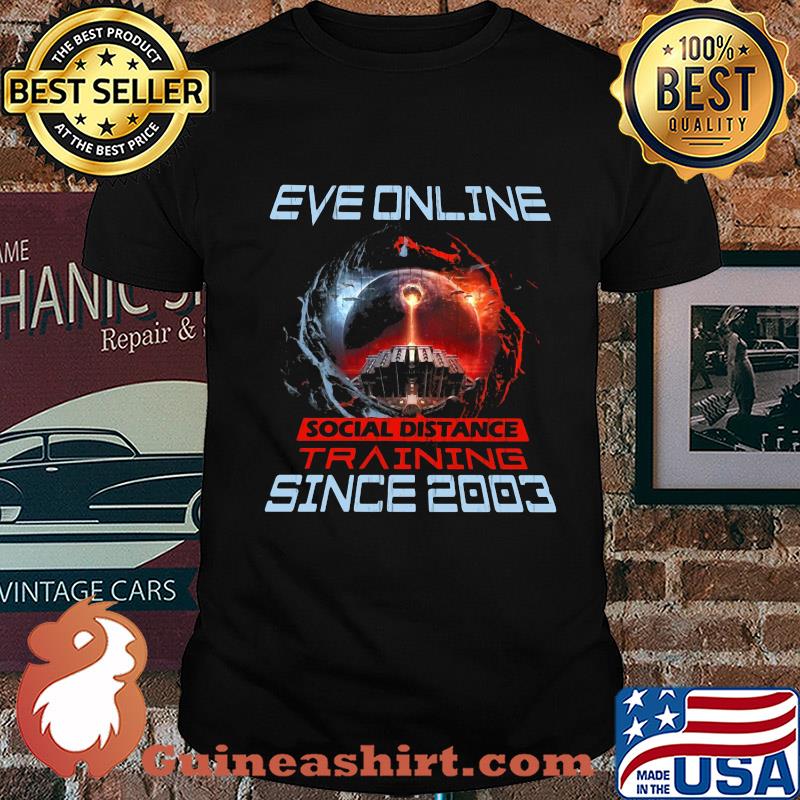 Eve online social distance training since 2003 shirt