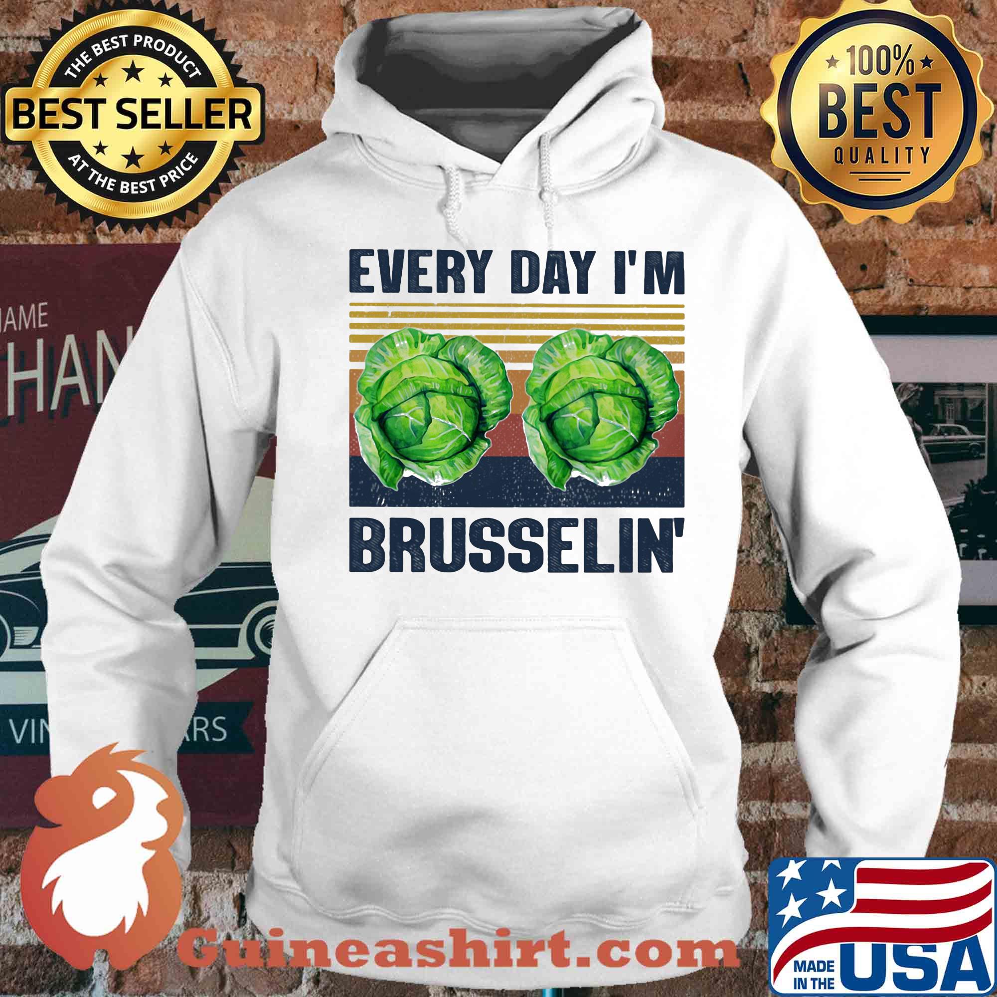 Every day I'm brusselin' Cabbage vintage s Hoodie