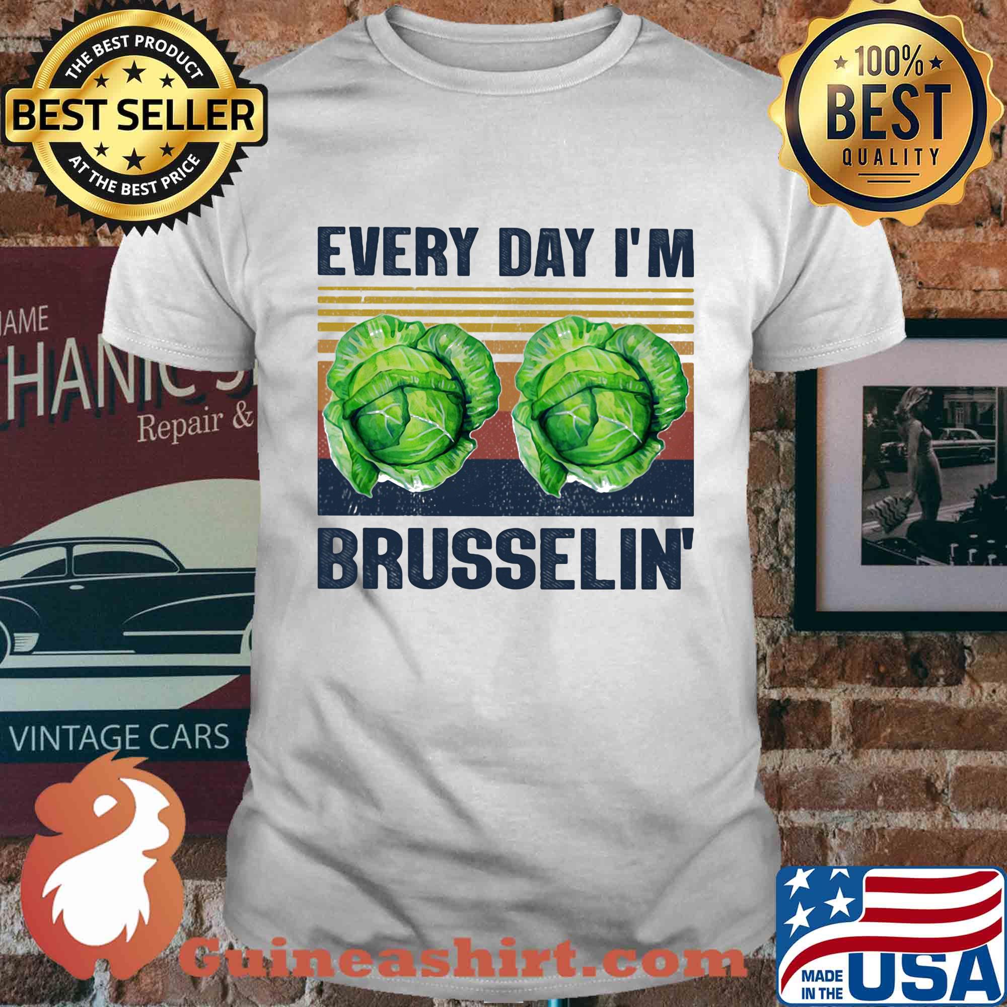 Every day I'm brusselin' Cabbage vintage shirt