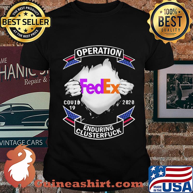 Fedex operation covid-19 2020 enduring clusterfuck hand shirt