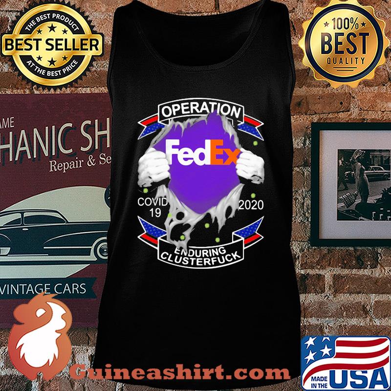 Fedex operation covid-19 2020 enduring clusterfuck hands s Tank top