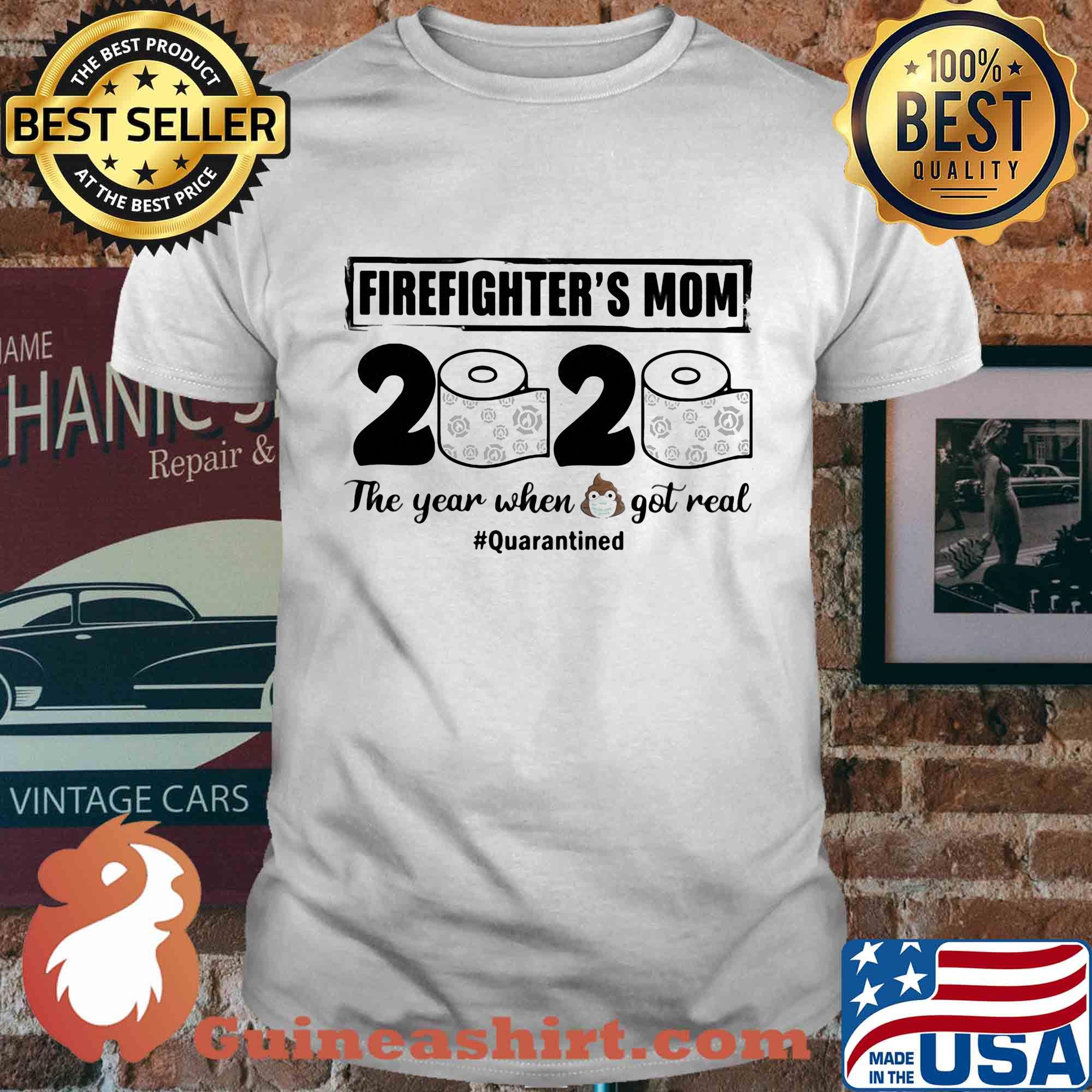 Firefighter’s mom 2020 the year when shit got real quarantined toilet paper mask covid-19 shirt