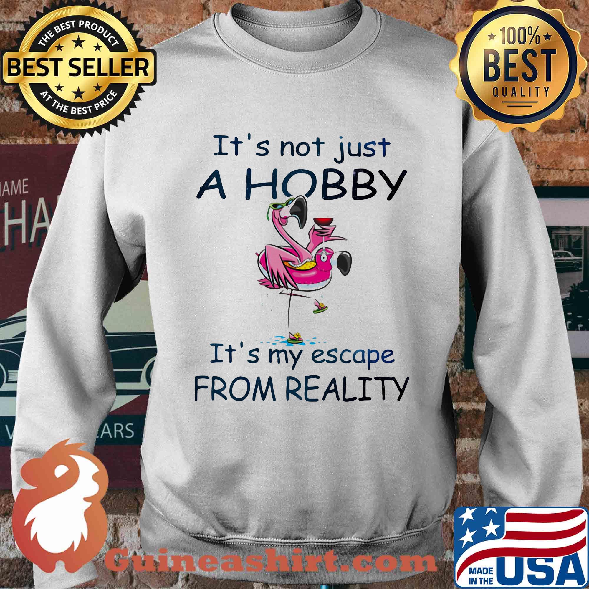 Flamingo it's not just a hobby it's my escape from reality s Sweater