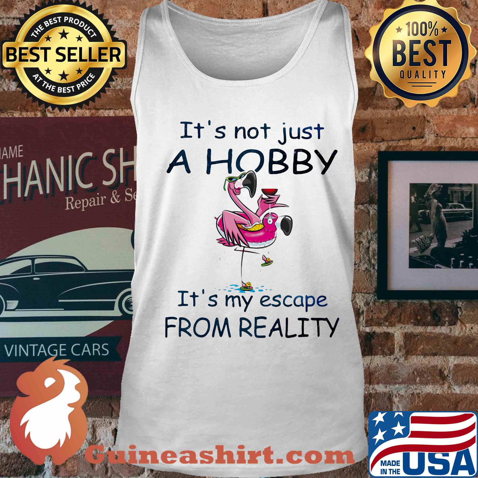 Flamingo it's not just a hobby it's my escape from reality s Tank top