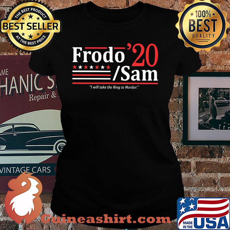 Frodo and sam 2020 i will take the ring to mordor s Ladies tee