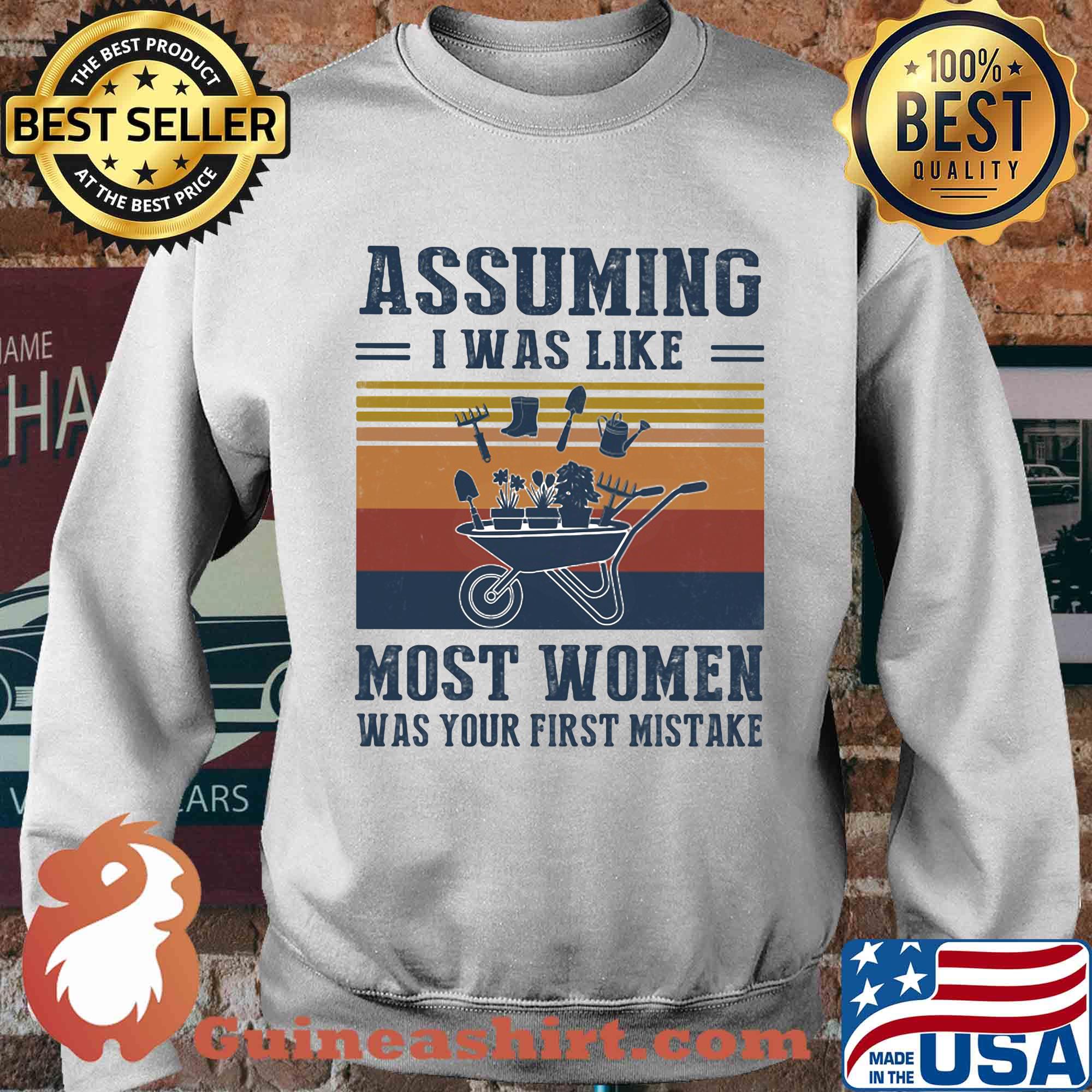 Garden assuming i was like most women was your first mistake vintage s Sweater