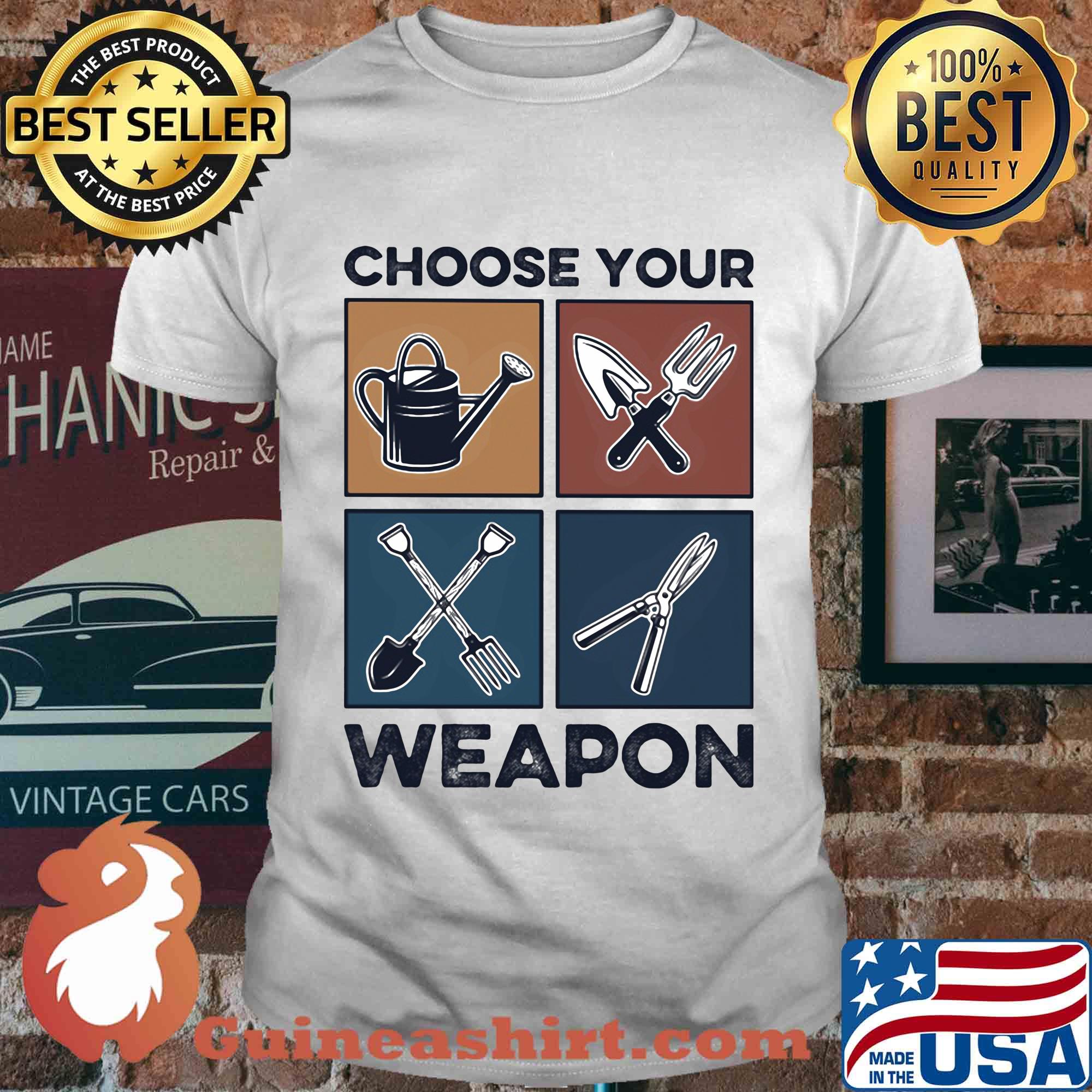 Garden choose your weapon shirt