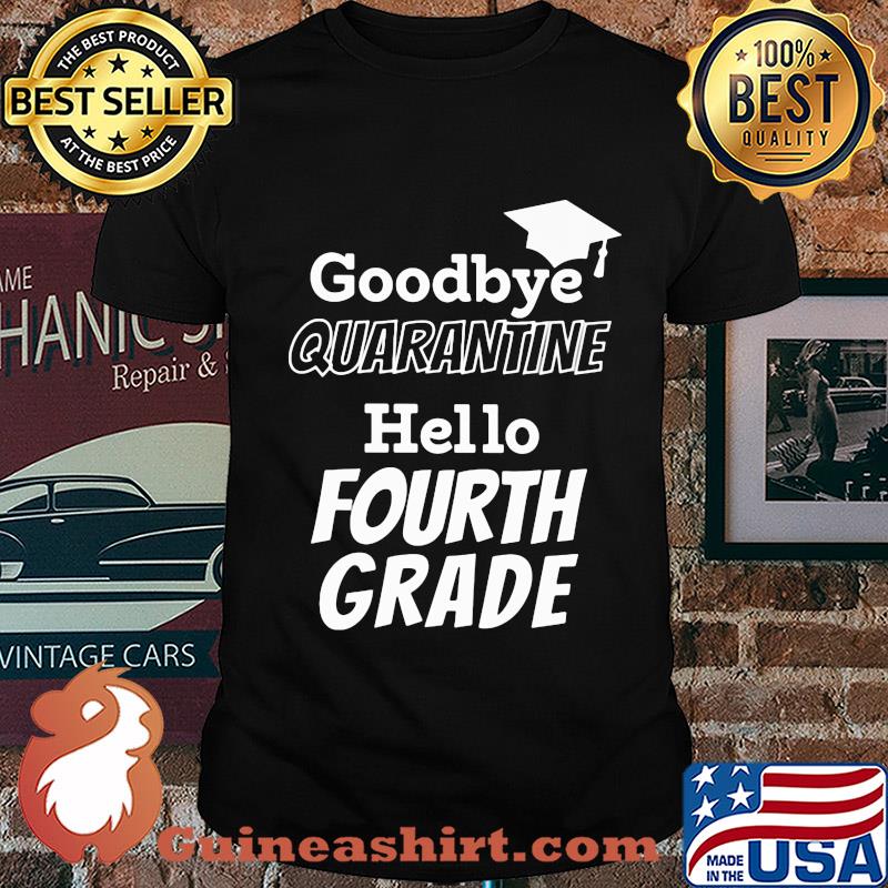 Goodbye quarantine hello fourth grade shirt