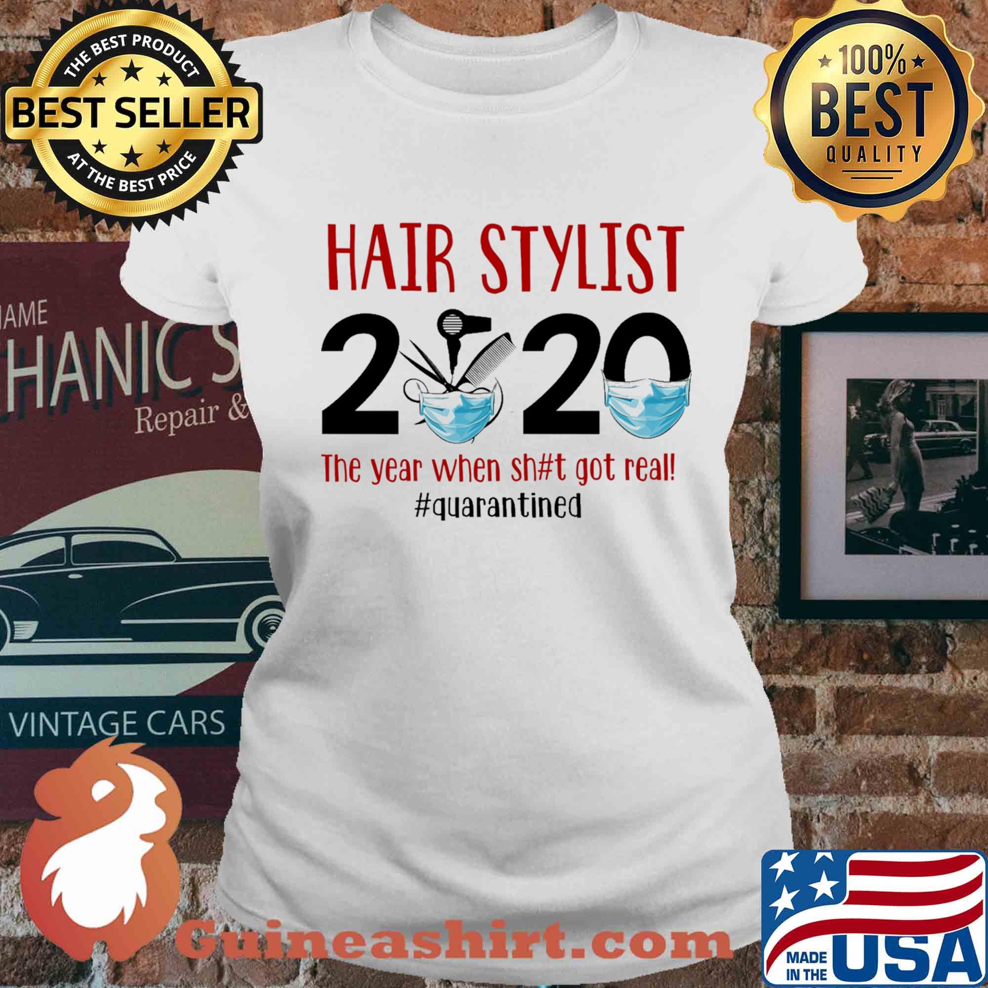 Hair stylist 2020 the year when shit got real quarantined covid-19 s Ladies tee