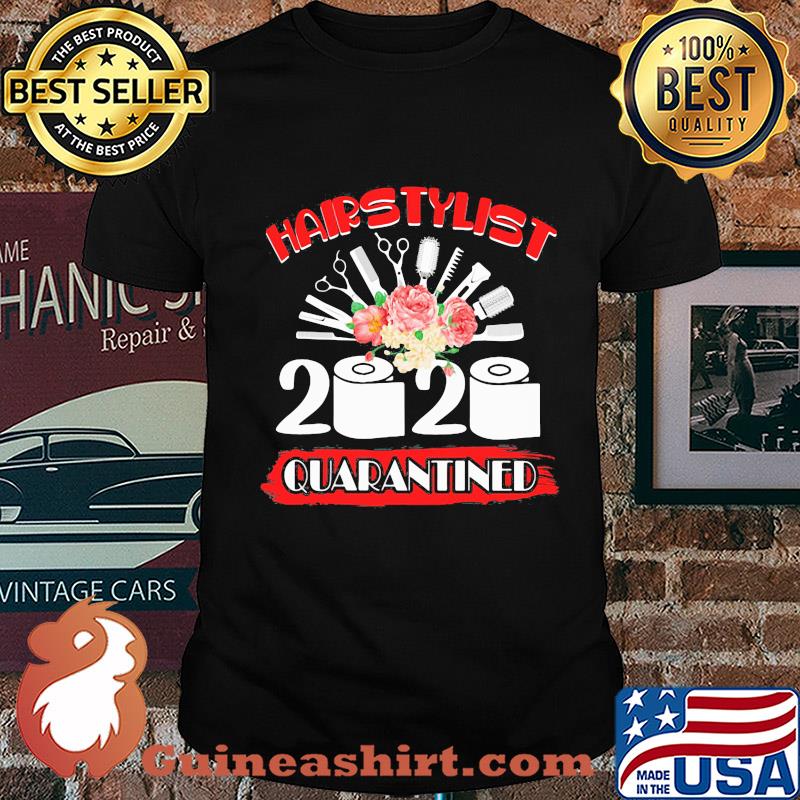 Hairstylist 2020 quarantined toilet paper flower shirt