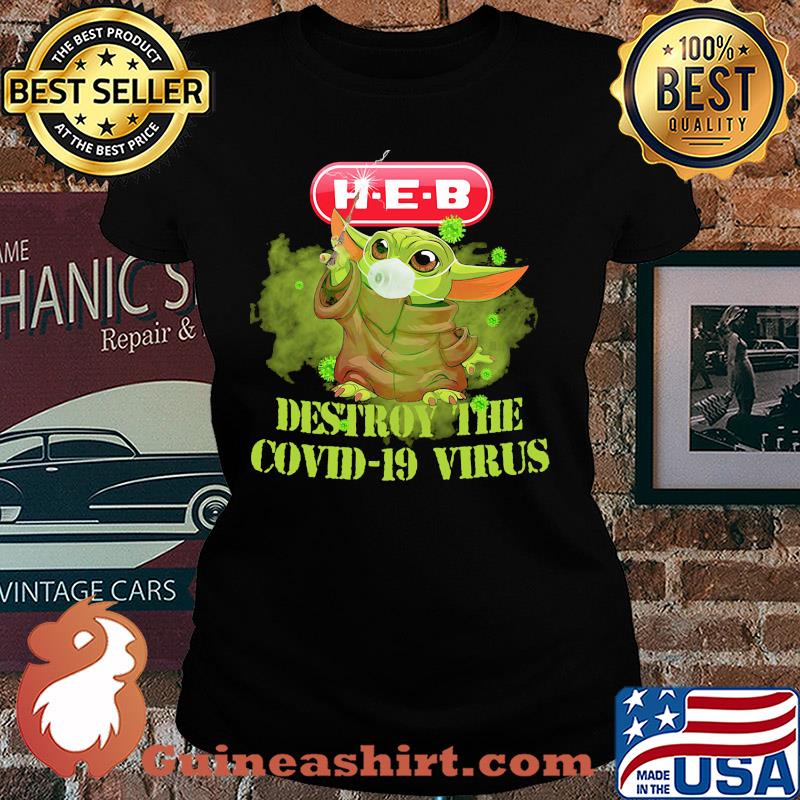 Heb helping here baby yoda destroy the covid-19 virus s Ladies tee