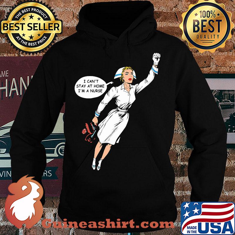 Hero nurse i can’t stay at home i’m a nurse s Hoodie
