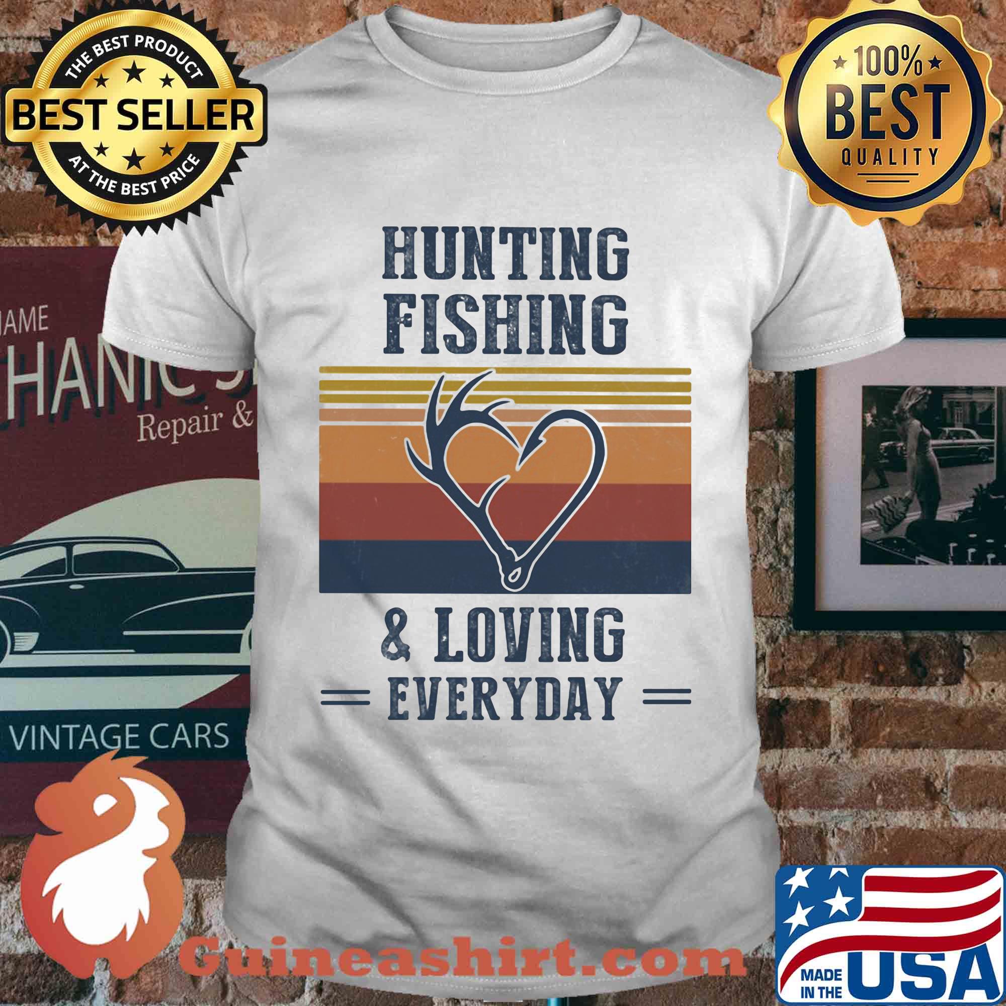 Hunting fishing and loving everyday vintage shirt