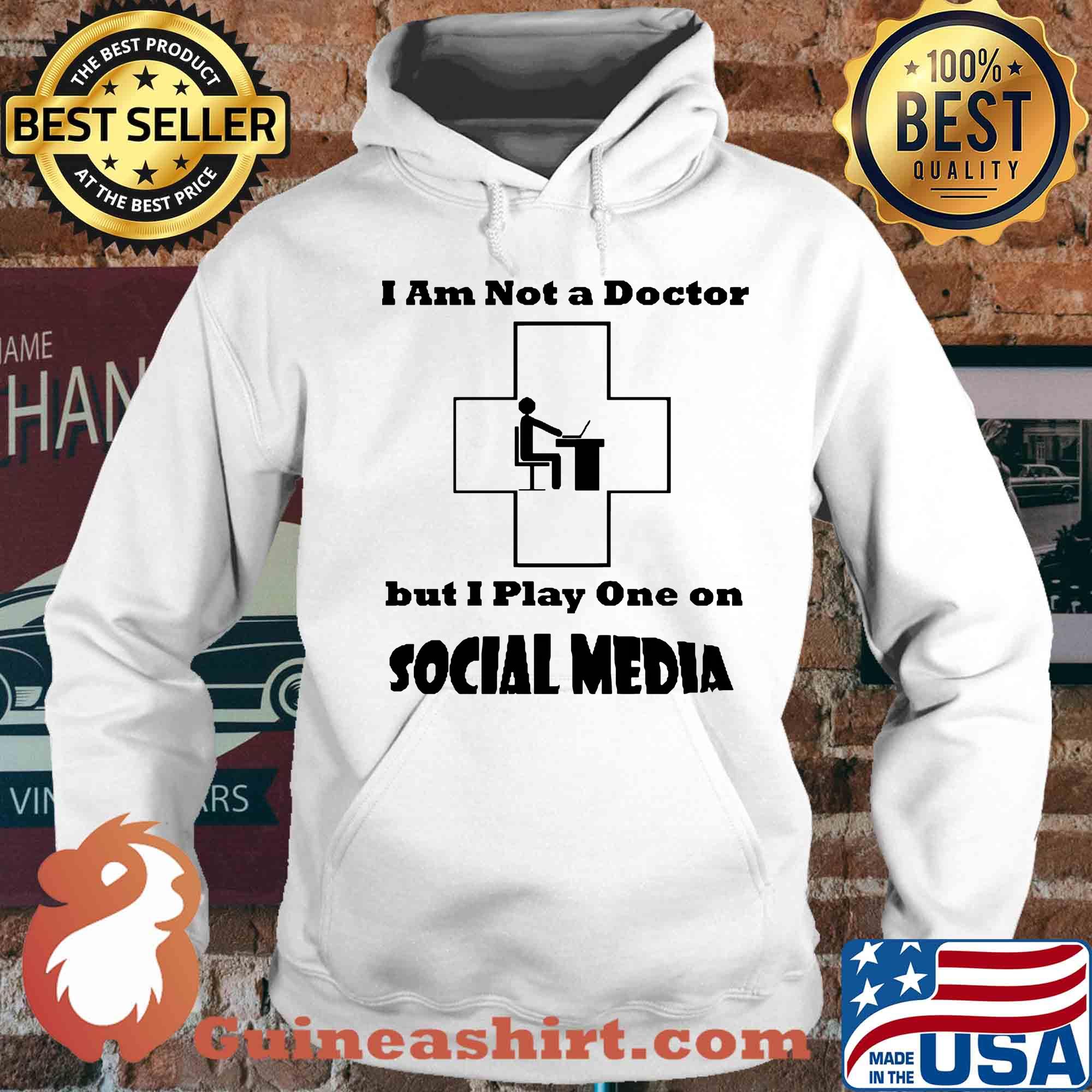 I am not a doctor but I play one on social media s Hoodie