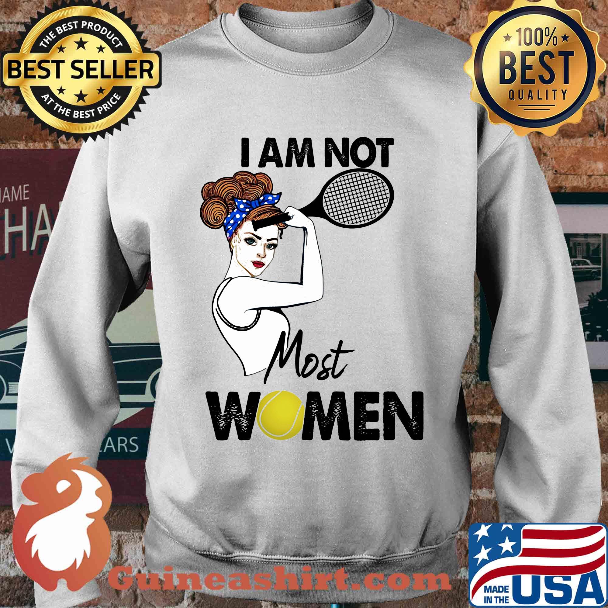 I am not most women Tennis s Sweater