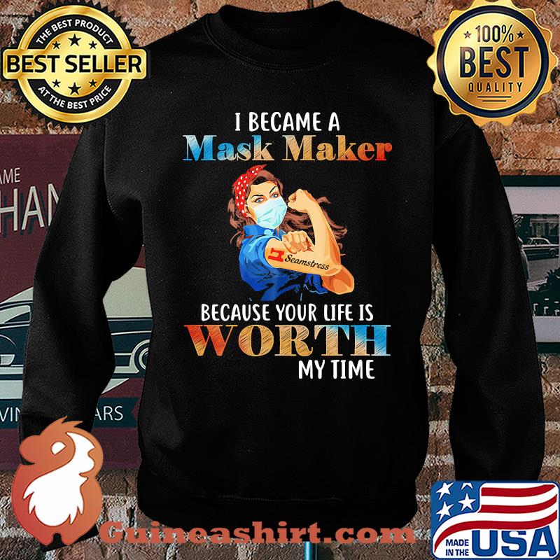 I became a mask maker because your life is worth my time s Sweater
