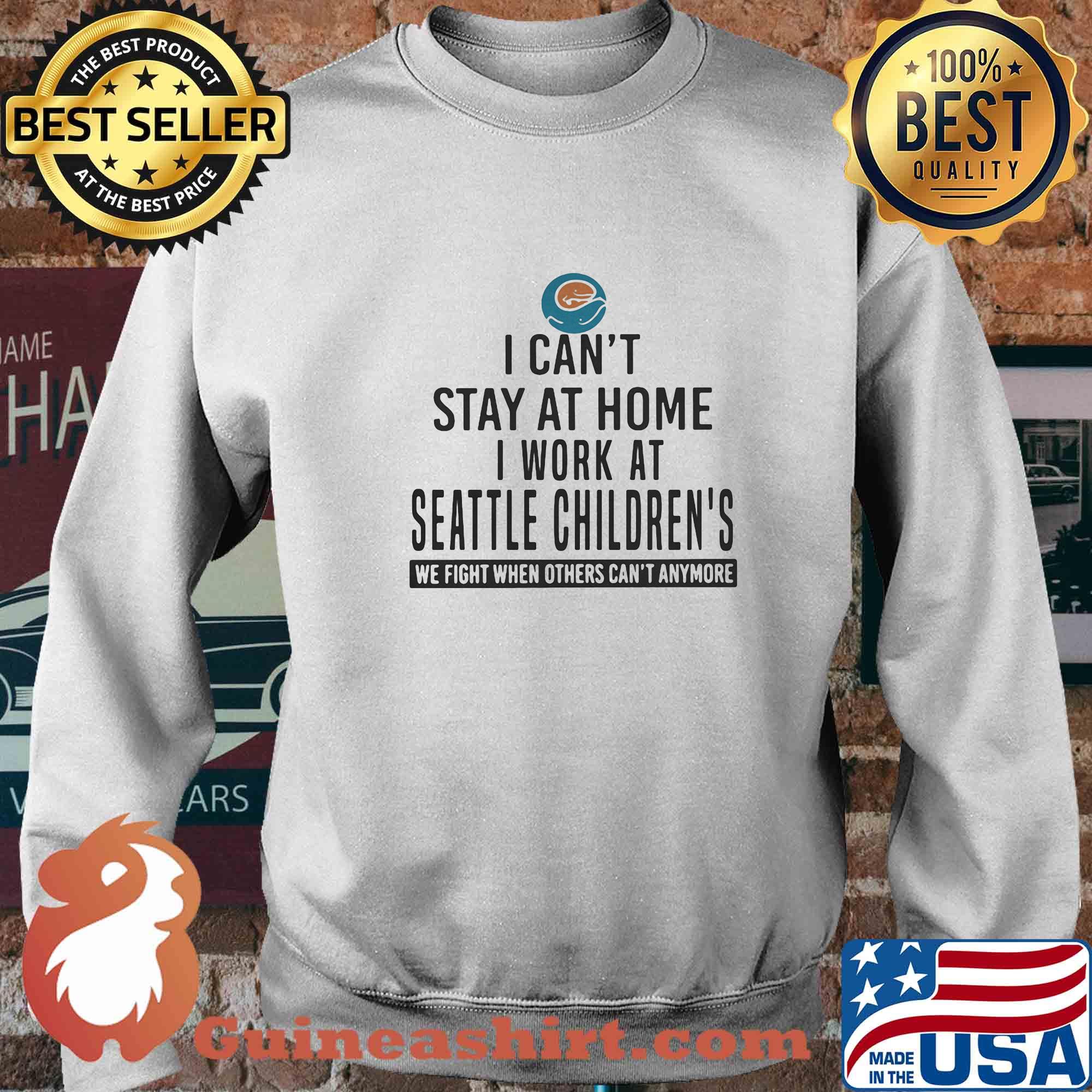 I can't stay at home I work at seattle children's We fight when others can't anymore s 12