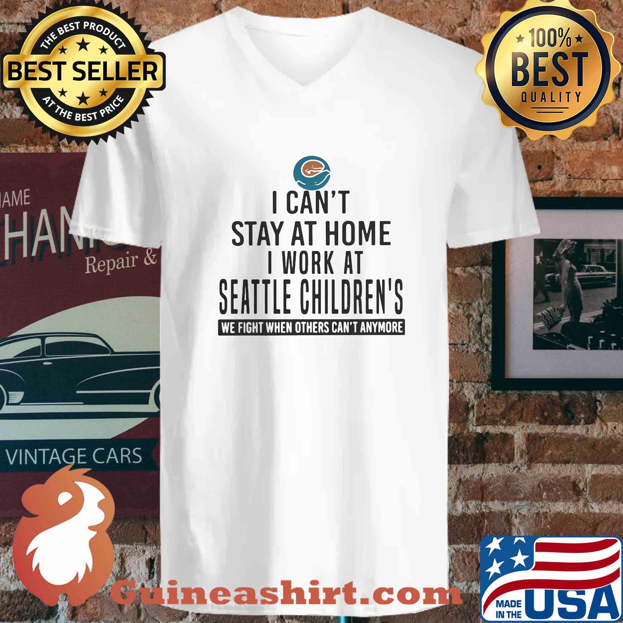 I can't stay at home I work at seattle children's We fight when others can't anymore s 3