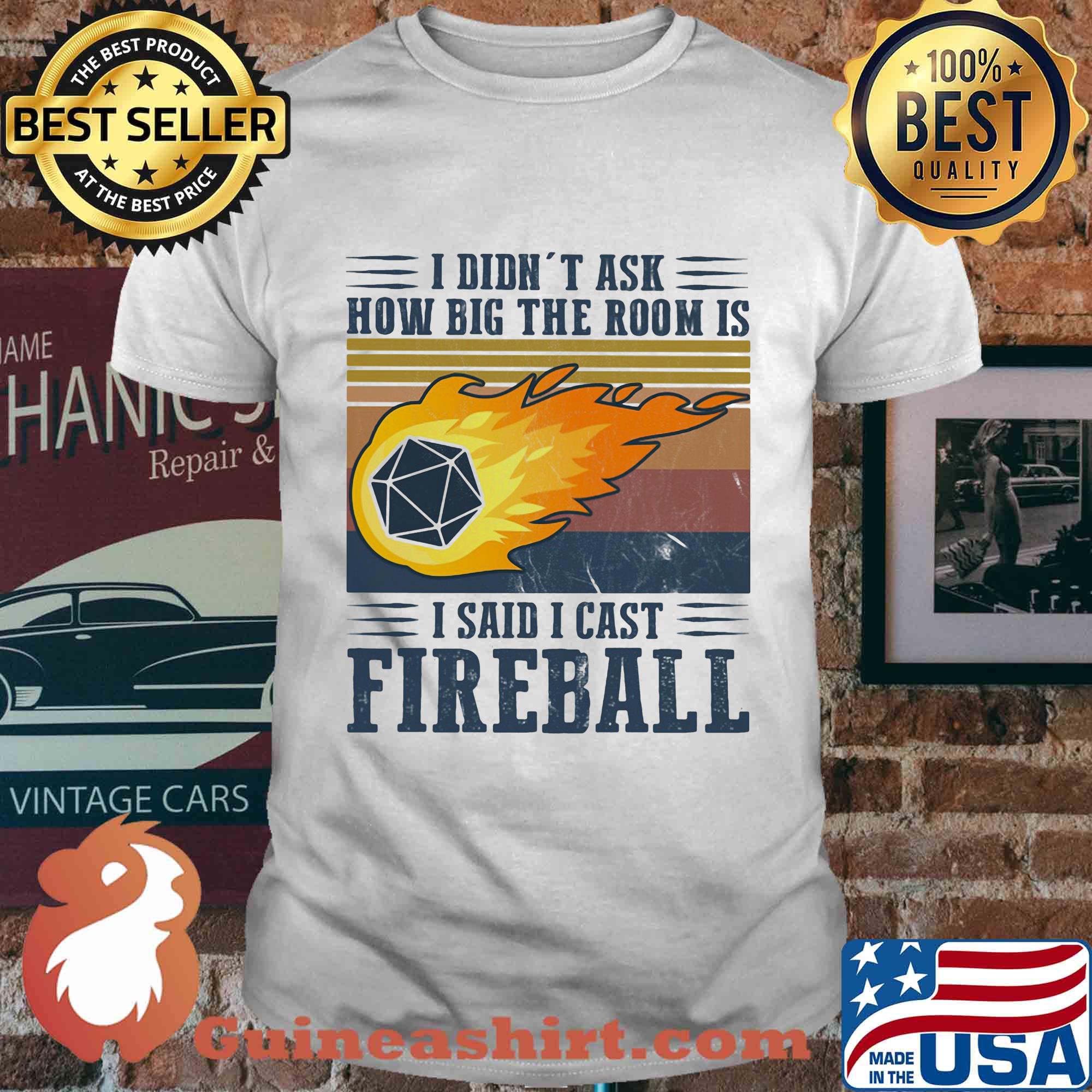I didn't ask how big the room is I said I cast fireball vintage shirt
