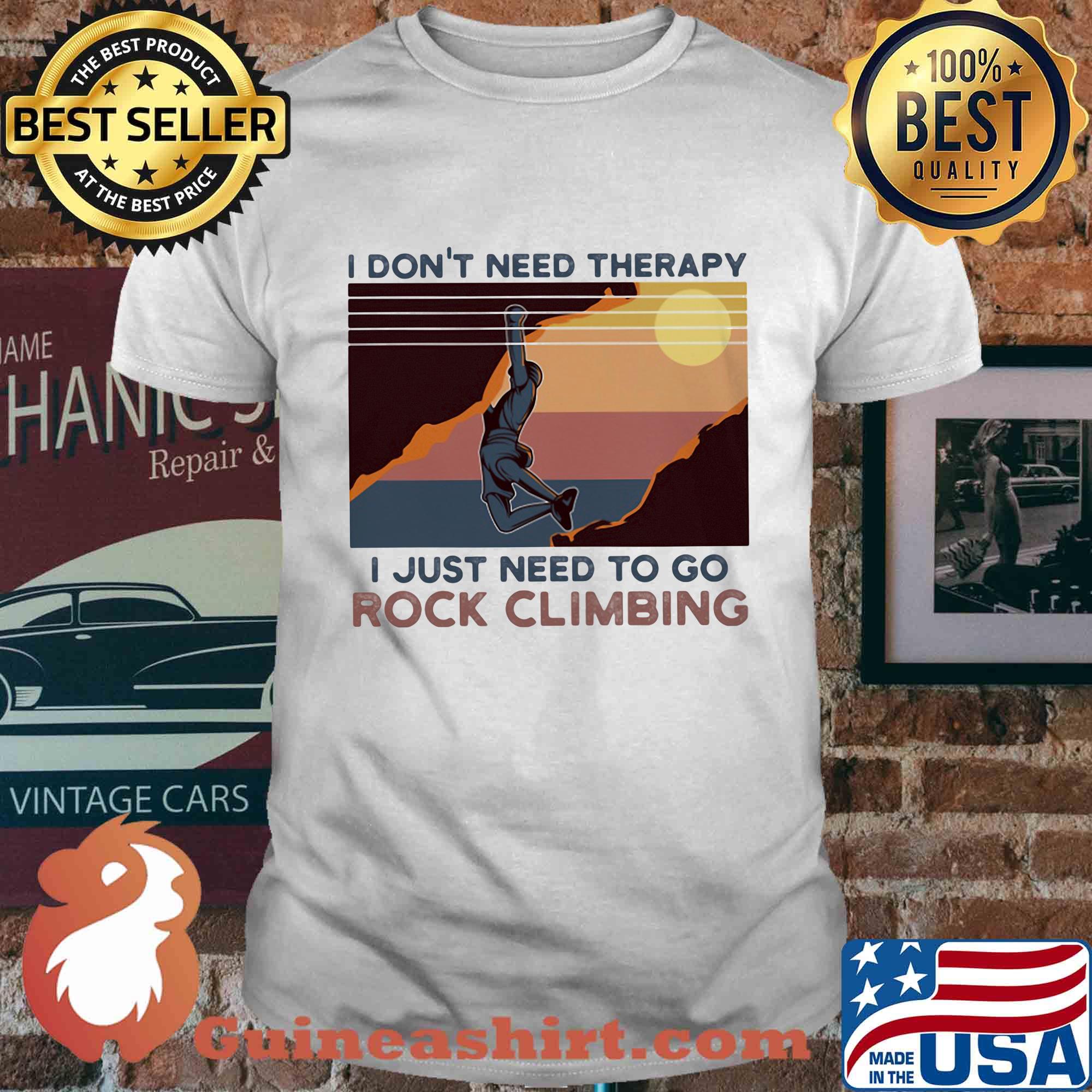 I don't need therapy I just need to go rock climbing vintage shirt