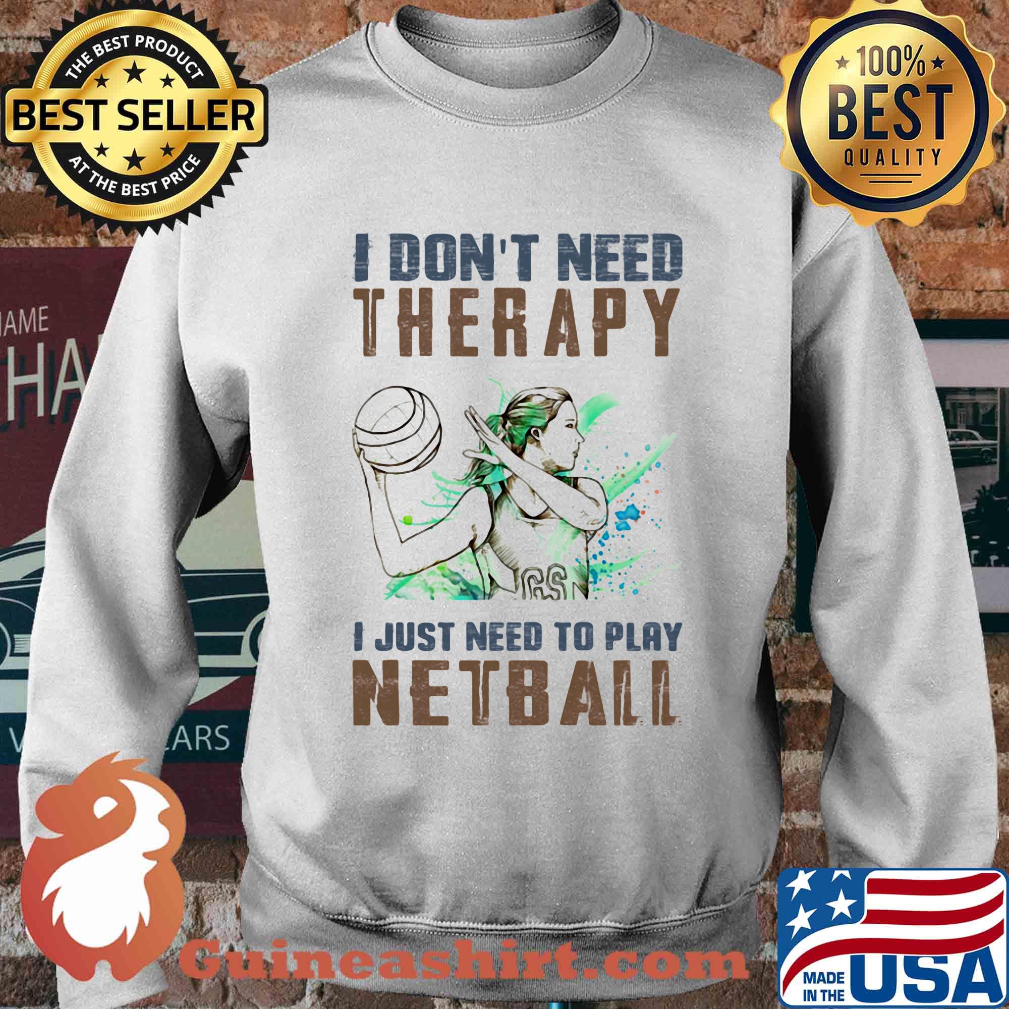 I don't need therapy I just need to play netball s Sweater
