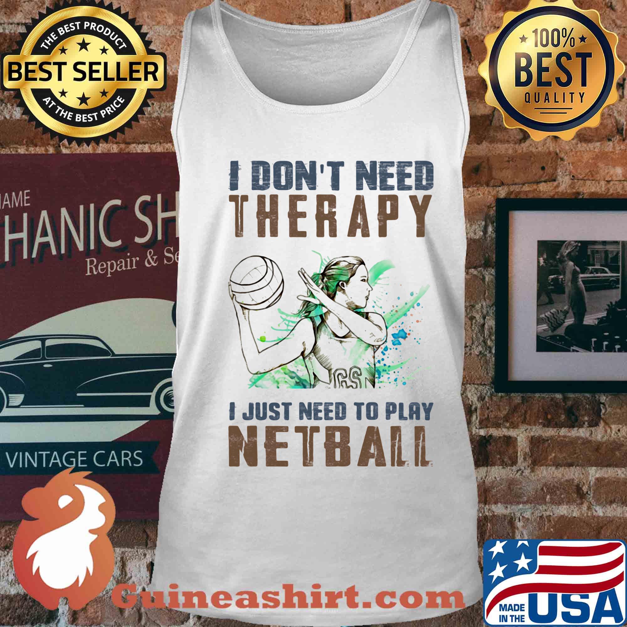 I don't need therapy I just need to play netball s Tank top