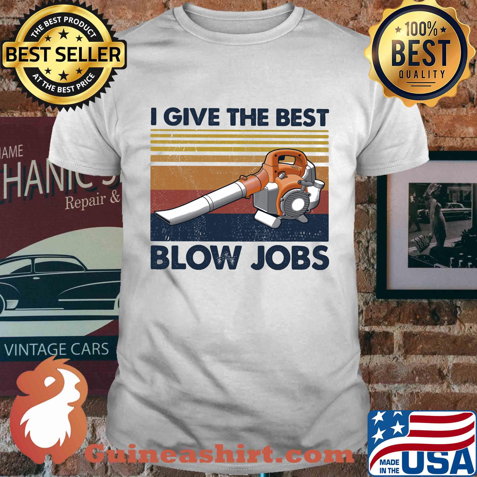 I give the the best blow jobs vintage shirt