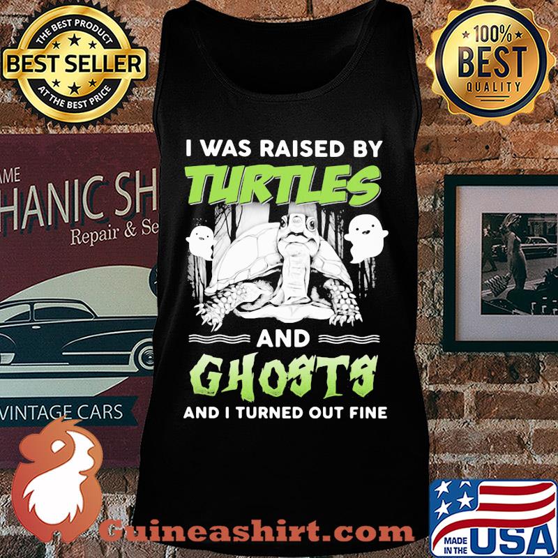 I was raised by turtles and ghosts and I turned out fine s Tank top