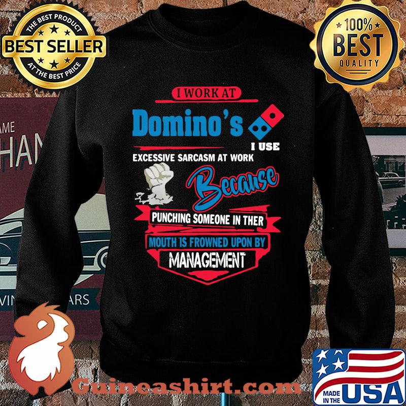 I Work At Domino's I Use Excessive Sarcasm At Work Because Punching Someone In Ther Mouth Is Frowned Upon By Management s Sweater