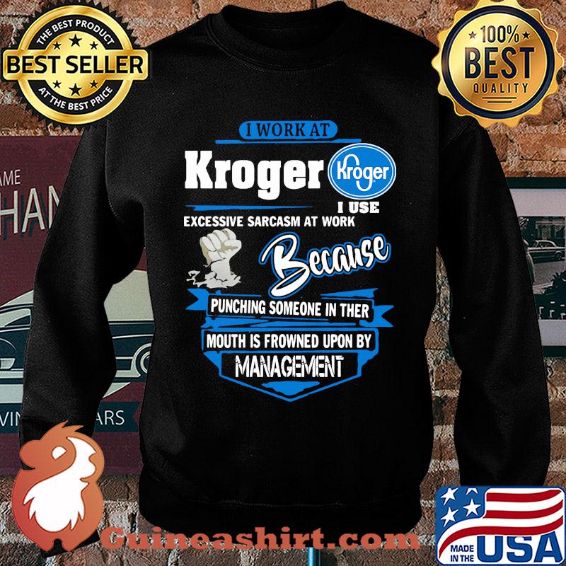 I Work At Kroger I Use Excessive Sarcasm At Work Because Punching Someone In Ther Mouth Is Frowned Upon By Management s Sweater