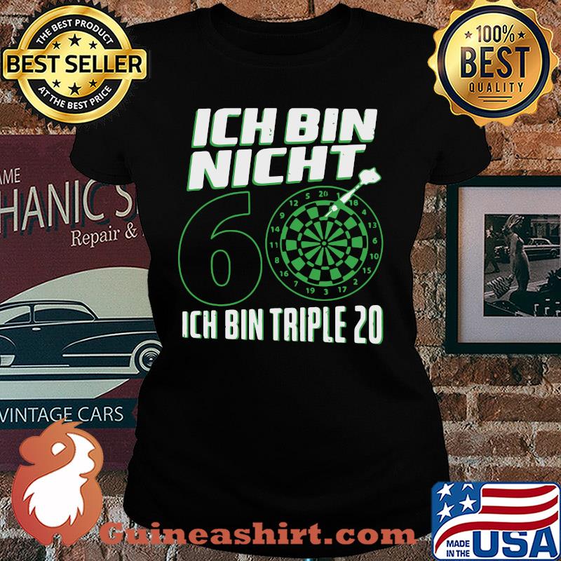 Ich bin nicht 60 ich bin triple 20 geburtstag dart s Ladies tee