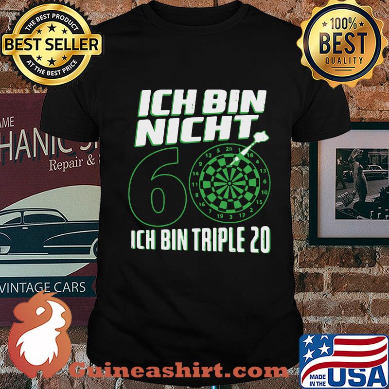 Ich bin nicht 60 ich bin triple 20 geburtstag dart shirt