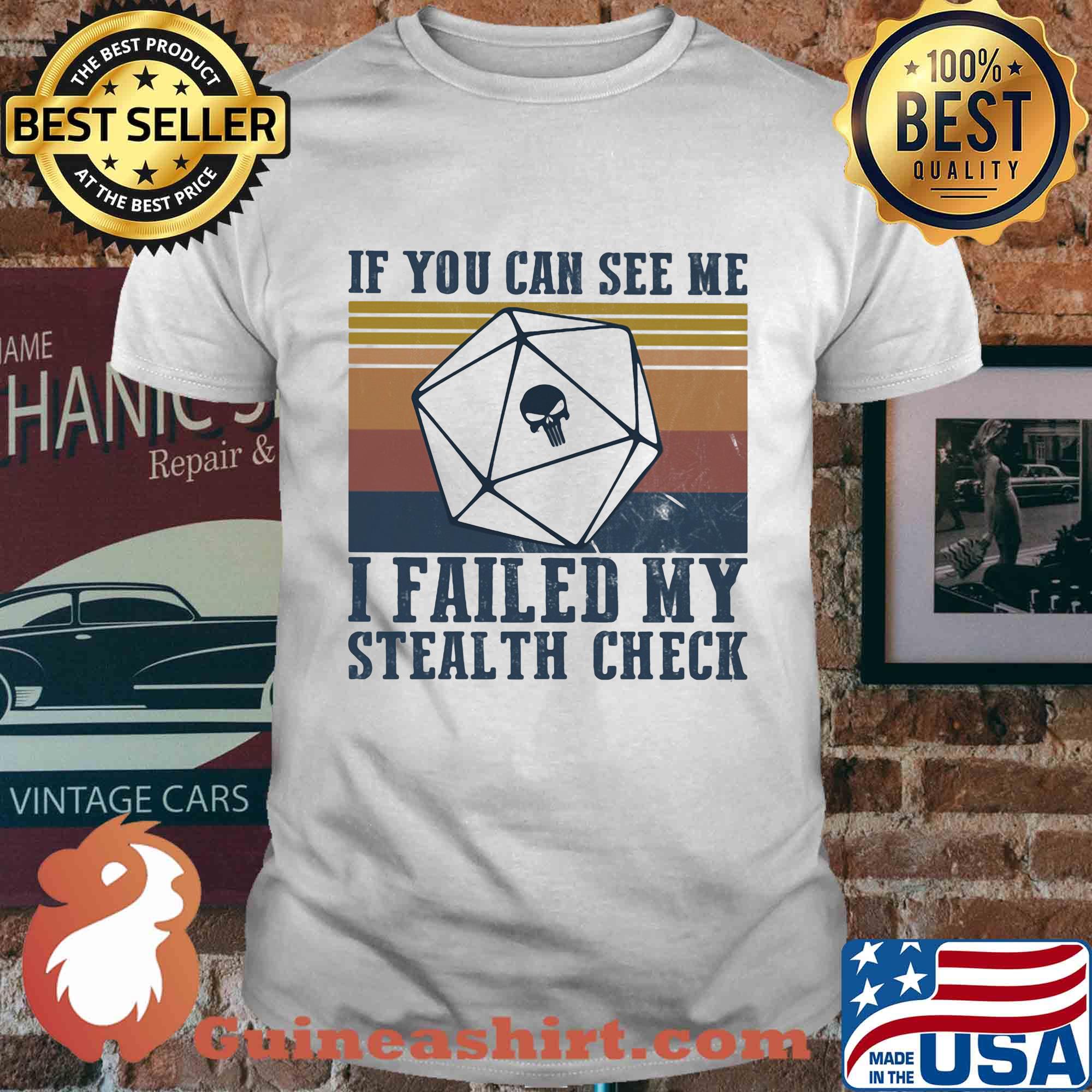 If you can see me I failed my stealth check vintage shirt