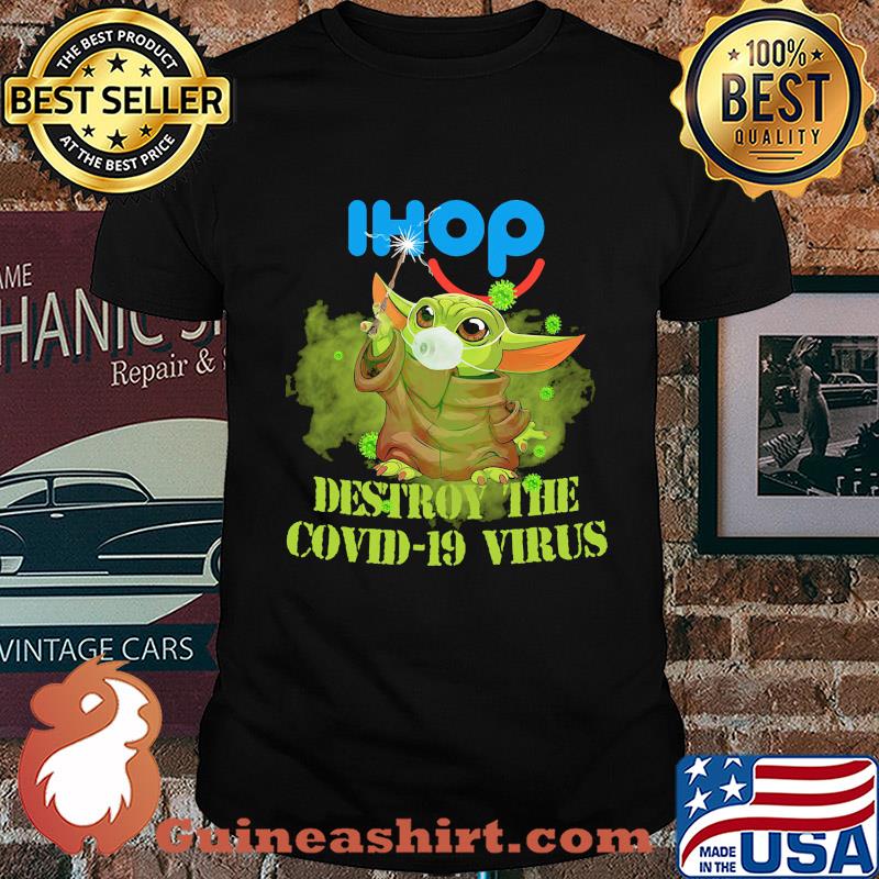 Ihop baby yoda destroy the covid-19 virus shirt