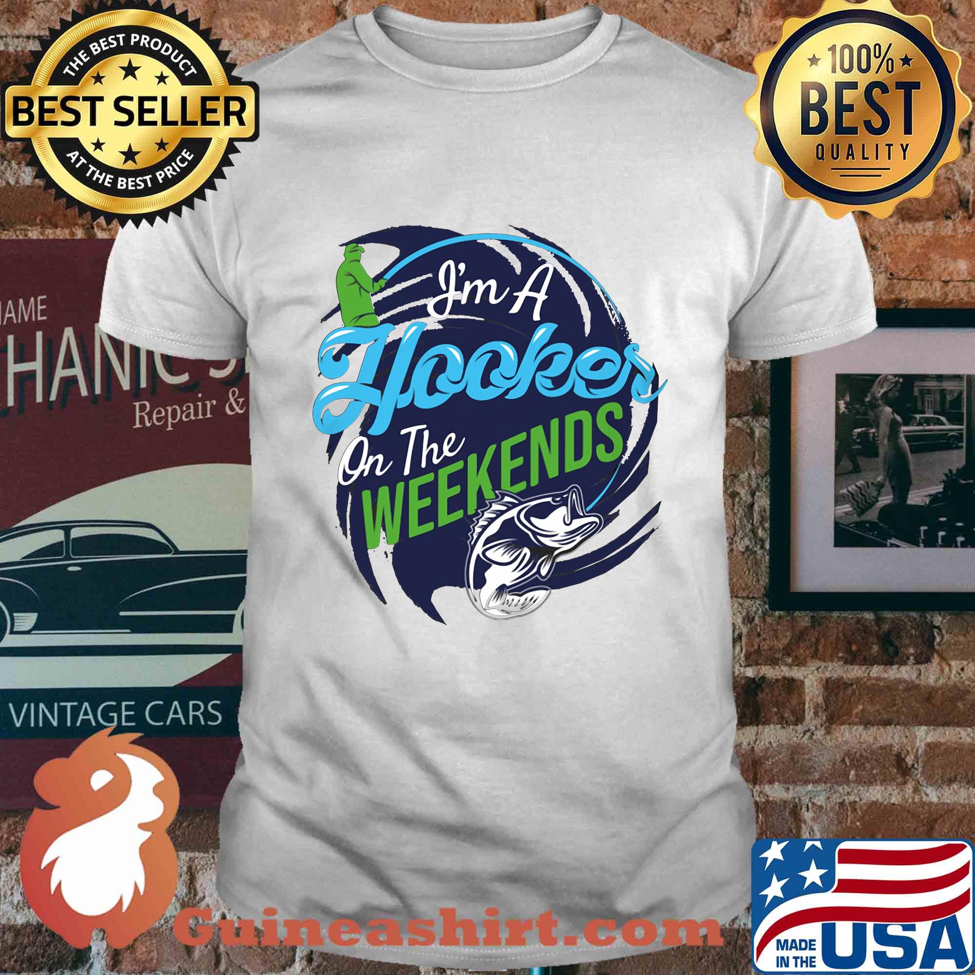 I’m a hooker on the weekends fishing 2020 shirt